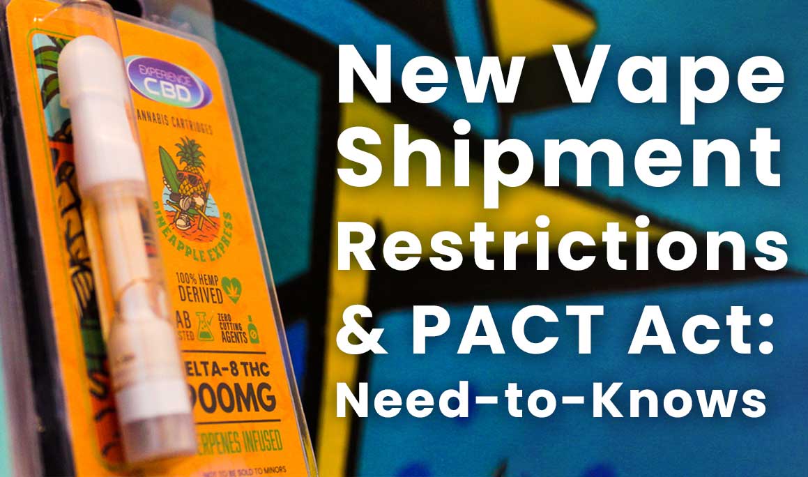 New Vape Shipment Restrictions & PACT Act